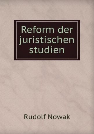 Rudolf Nowak Reform der juristischen studien