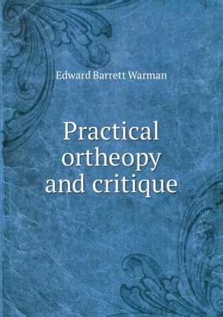 Edward Barrett Warman Practical ortheopy and critique