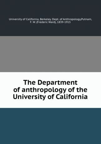 The Department of anthropology of the University of California