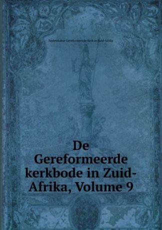 Nederduitse Gereformeerde Kerk in Suid-Afrika De Gereformeerde kerkbode in Zuid-Afrika, Volume 9