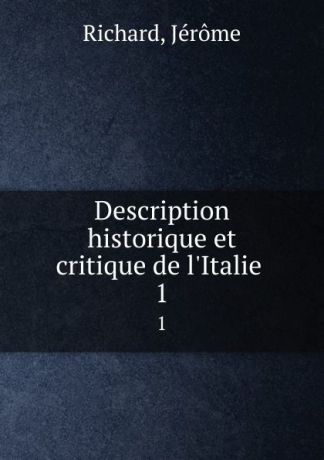Jérome Richard Description historique et critique de l.Italie . 1