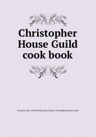 Christopher House Guild cook book