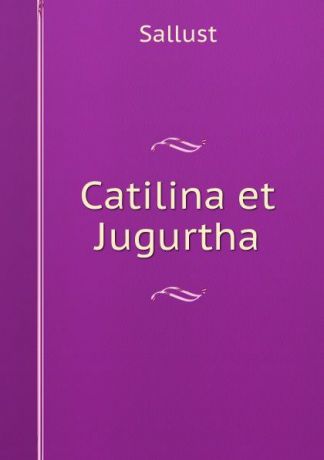 Sallust Catilina et Jugurtha