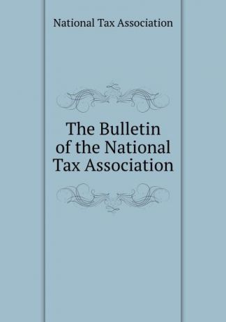 The Bulletin of the National Tax Association