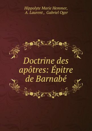 Hippolyte Marie Hemmer Doctrine des apotres: Epitre de Barnabe