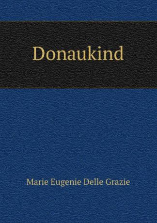 Marie Eugenie Delle Grazie Donaukind