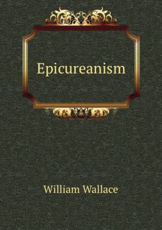 William Wallace Epicureanism