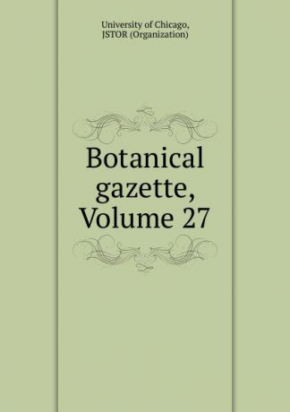 Botanical gazette, Volume 27