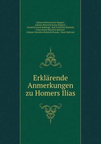 Johann Heinrich Just Köppen Erklarende Anmerkungen zu Homers Ilias