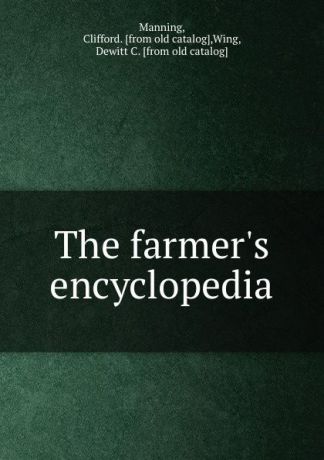 Clifford Manning The farmer.s encyclopedia