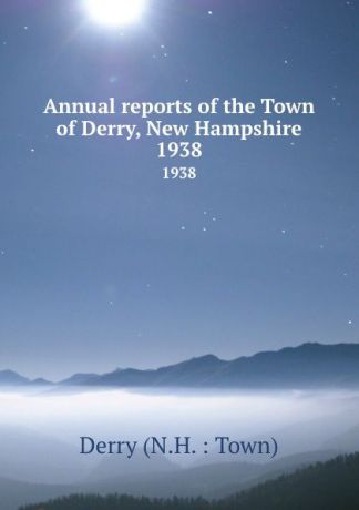 Annual reports of the Town of Derry, New Hampshire. 1938