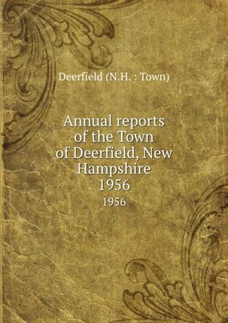Annual reports of the Town of Deerfield, New Hampshire. 1956
