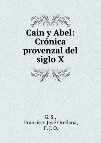 Francisco José Orellana Cain y Abel: Cronica provenzal del siglo X