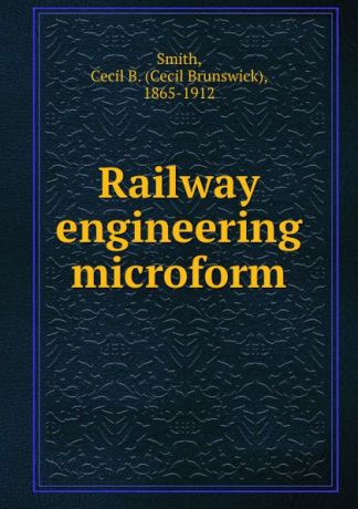 Cecil Brunswick Smith Railway engineering microform
