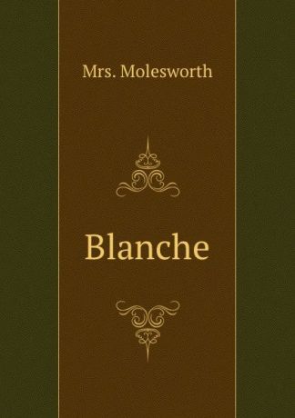 Mrs. Molesworth Blanche