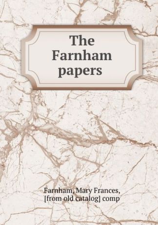 Mary Frances Farnham The Farnham papers