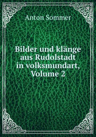 Anton Sommer Bilder und klange aus Rudolstadt in volksmundart, Volume 2