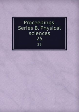 Proceedings. Series B. Physical sciences. 25