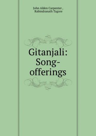 John Alden Carpenter Gitanjali: Song-offerings