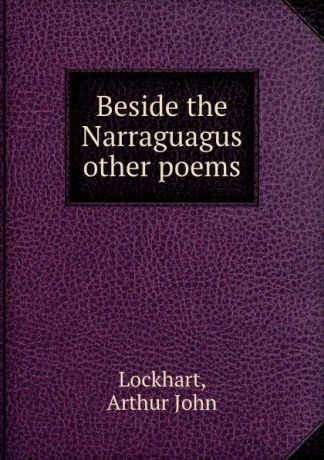 Arthur John Lockhart Beside the Narraguagus . other poems