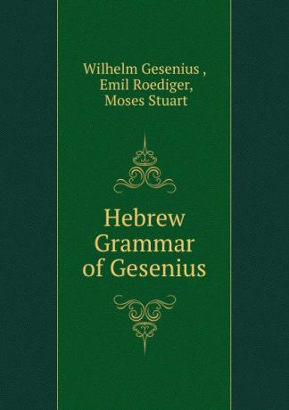Wilhelm Gesenius Hebrew Grammar of Gesenius