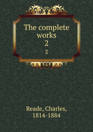 Charles Reade The complete works. 2
