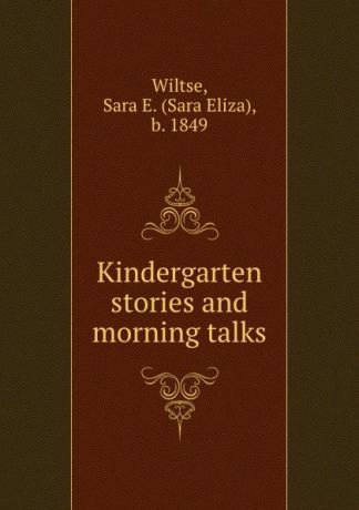 Sara Eliza Wiltse Kindergarten stories and morning talks