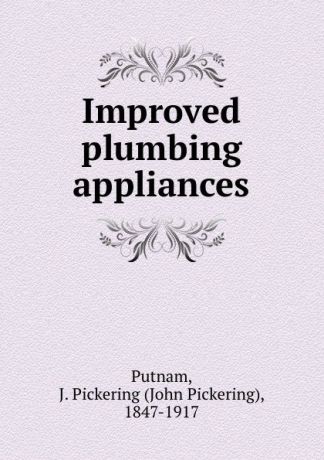 John Pickering Putnam Improved plumbing appliances