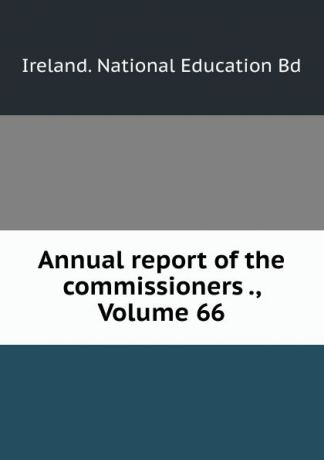 Annual report of the commissioners ., Volume 66