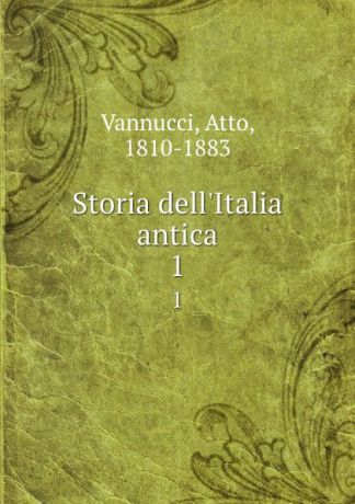 Atto Vannucci Storia dell.Italia antica. 1