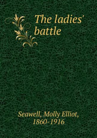 Molly Elliot Seawell The ladies. battle