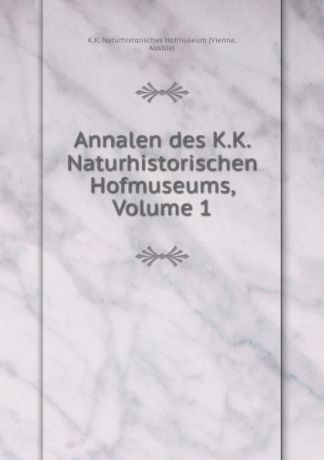 Vienna Annalen des K.K. Naturhistorischen Hofmuseums, Volume 1