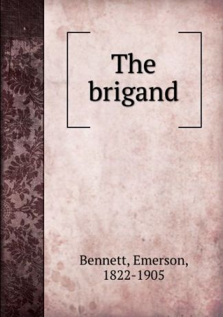 Emerson Bennett The brigand