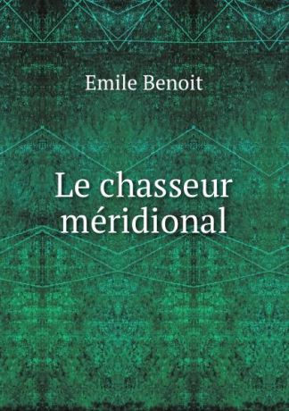 Emile Benoit Le chasseur meridional