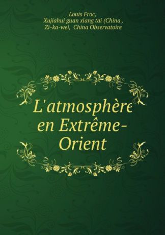 Louis Froc L.atmosphere en Extreme-Orient