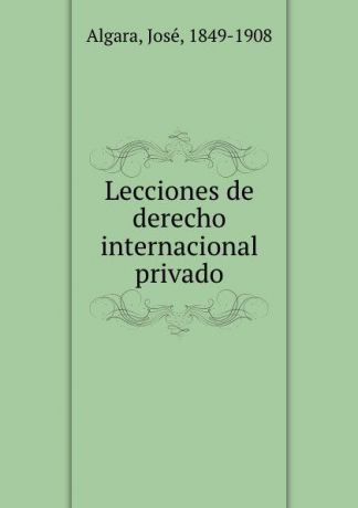 José Algara Lecciones de derecho internacional privado