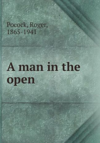 Roger Pocock A man in the open