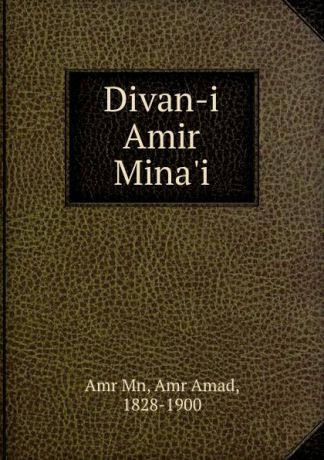 Amr Amad Amr Mn Divan-i Amir Mina.i