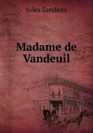 Jules Sandeau Madame de Vandeuil
