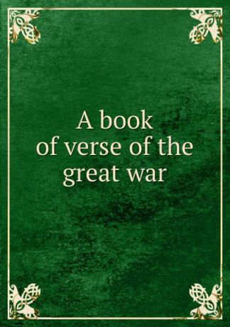 William Reginald Wheeler A book of verse of the great war