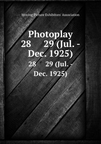 Photoplay. 28 29 (Jul. - Dec. 1925)