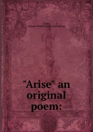 Samuel Walden Cooke "Arise" an original poem: