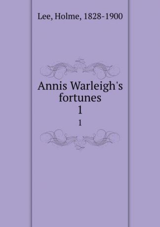 Holme Lee Annis Warleigh.s fortunes. 1