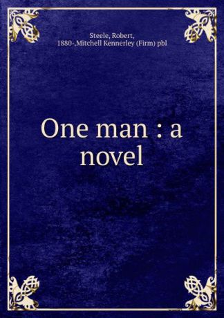 Robert Steele One man : a novel