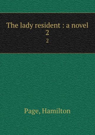 Hamilton Page The lady resident : a novel. 2