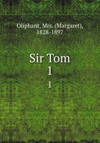 Margaret Oliphant Sir Tom. 1