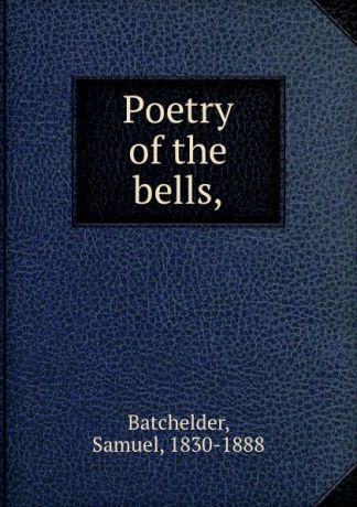 Samuel Batchelder Poetry of the bells,