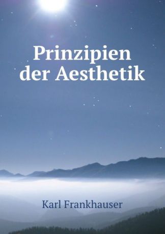 Karl Frankhauser Prinzipien der Aesthetik