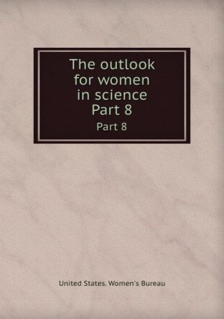 The outlook for women in science. Part 8