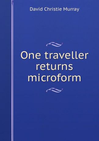 Murray David Christie One traveller returns microform
